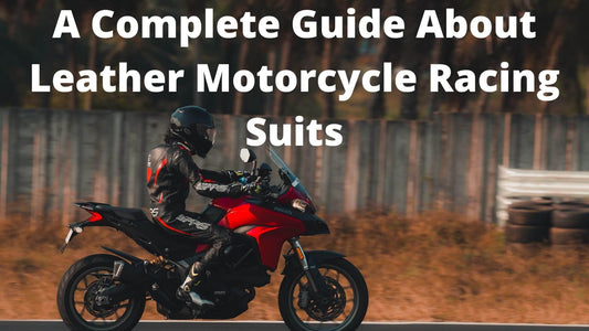 Motorbike Racing Leather Suits Guide